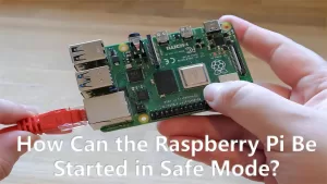 How Can the Raspberry Pi Be Started in Safe Mode?